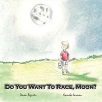 Do You Want To Race, Moon?