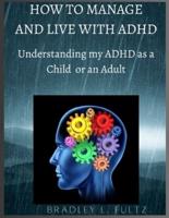 How to Manage and Live With ADHD