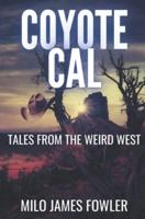 Coyote Cal - Tales from the Weird West