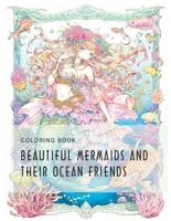 Beautiful Mermaids and Their Ocean Friends Coloring Book
