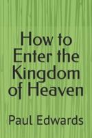 How to Enter the Kingdom of Heaven