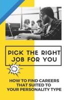 Pick The Right Job For You