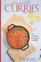 INSTANT POT CURRIES: 100 SIMPLE & DELICIOUS CURRIES