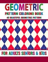 Geometric Pattern Coloring Book: Easy Unique Pattern Coloring Book 50 Simple Patterns For Anxiety Relief- Great Coloring Book For Beginners, Seniors, Adults & Kids  Volume-77