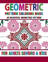Geometric Pattern Coloring Book: Unique Geometric Coloring Book Geometric Shapes And Pattern Coloring Book for Adults, Relaxation Stress Relieving Designs, Unique and Beautiful Designs, Relaxing Coloring Book Volume-79