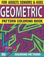 Geometric Pattern Coloring Book: Coloring Book for Adults Seniors and Beginners Geometric Patterns Coloring Volume-6