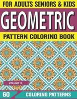 Geometric Pattern Coloring Book: Patterns Coloring Book for Adults Seniors and Beginners Book With Fun, Easy, And Relaxing – Color Drawing Book For Stress Volume-13