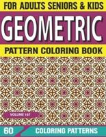 Geometric Pattern Coloring Book: Geometric Coloring Book 60 Geometric Shapes Ready To Color  Volume-167