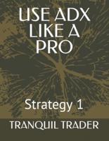 USE ADX LIKE A PRO: Strategy 1