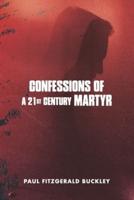 Confessions of a 21st Century Martyr