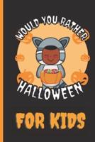 Would You Rather Halloween: A Fun Game Book for Kids