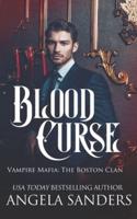 Blood Curse (Vampire Mafia: The Boston Clan)