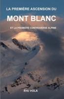 La première ascension du mont Blanc : et la première polèmique alpine