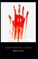 Wylder's Hand: Joseph Sheridan Le Fanu (Fantasy, Horror, Short Stories, Ghost, Classics, Literature) [Annotated]