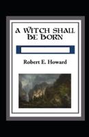 A Witch Shall be Born Annotated