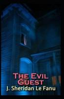 The Evil Guest: Joseph Sheridan Le Fanu (Fantasy, Horror, Short Stories, Ghost, Classics, Literature) [Annotated]