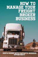 How To Manage Your Freight Broker Business