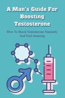 A Man's Guide For Boosting Testosterone