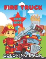 Fire Truck Coloring Book For Kids: Funny Coloring Book For Kids, Preschoolers, Ages 2-4, Ages 4-8