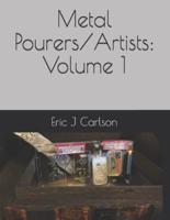 Metal Pourers/Artists:  Volume 1