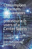 Consumption of protein supplements and proteinuria in users of a Center Sports:  THE WORLD OF SCIENCE TAXONOMY, SOCIETY 5.0 AND THE STREAM GENERATION