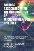 FACTORS ASSOCIATED WITH THE CONSUMPTION OF MICRONUTRIENTS, IN CHILDREN:  THE WORLD OF SCIENCE TAXONOMY, SOCIETY 5.0 AND THE STREAM GENERATION