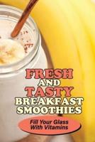 Fresh And Tasty Breakfast Smoothies