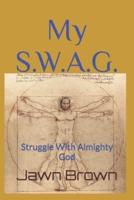 My S.W.A.G.: Struggle With Almighty God