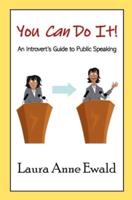 You Can Do It!: An Introvert's Guide to Public Speaking
