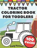 Tractor Coloring Book For Toddlers: Big And Simple Images With Tractors And Wagons In Farm Life Scenes For Kids