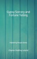Gypsy Sorcery and Fortune Telling - Publishing People Series