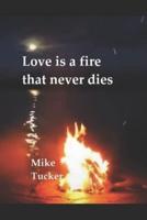 Love is a fire that never dies