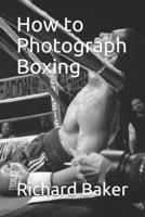 How to Photograph Boxing