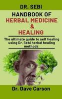 Dr. Sebi Handbook Of Herbal Medicine And Healing