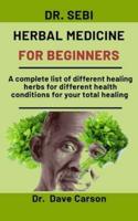 Dr. Sebi Herbal Medicine for Beginners