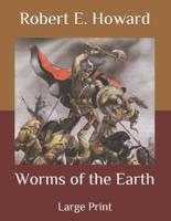 Worms of the Earth: Large Print