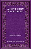 A Gent From Bear Creek - Original Edition