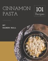 101 Cinnamon Pasta Recipes