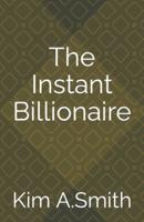The Instant Billionaire