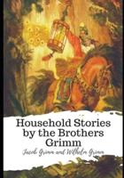 Household Stories by the Brothers Grimm