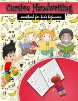 Cursive Handwriting Workbook for Kids: Cursive Handwriting Workbook for Kids & Beginners to Cursive Writing Practice