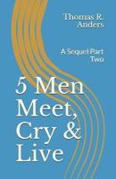 5 Men Meet, Cry & Live
