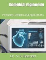 Biomedical Engineering: Principles, Designs and Applications