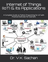 Internet of Things (IoT) & Its Applications: A Complete Guide on Python Programing for IoT  with Practical Exercises for Learners