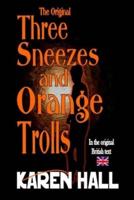 The Original Three Sneezes and Orange Trolls