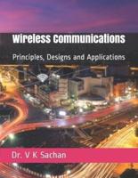 Wireless Communications : Principles, Designs and Applications