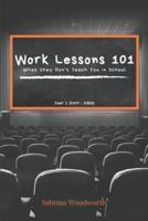 Work Lessons 101: What they Don't Teach You in School