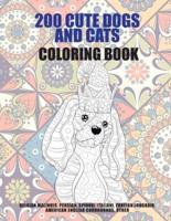 200 Cute Dogs and Cats - Coloring Book - Belgian Malinois, Persian, Spinoni Italiani, Foreign Longhair, American English Coonhounds, Other