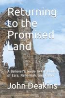 Returning to the Promised Land: A Believer's Guide to the Books of Ezra, Nehemiah, and Esther