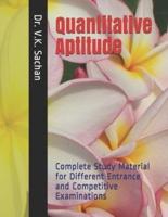 Quantitative Aptitude : Complete Study Material for  Different Entrance and Competitive Examinations